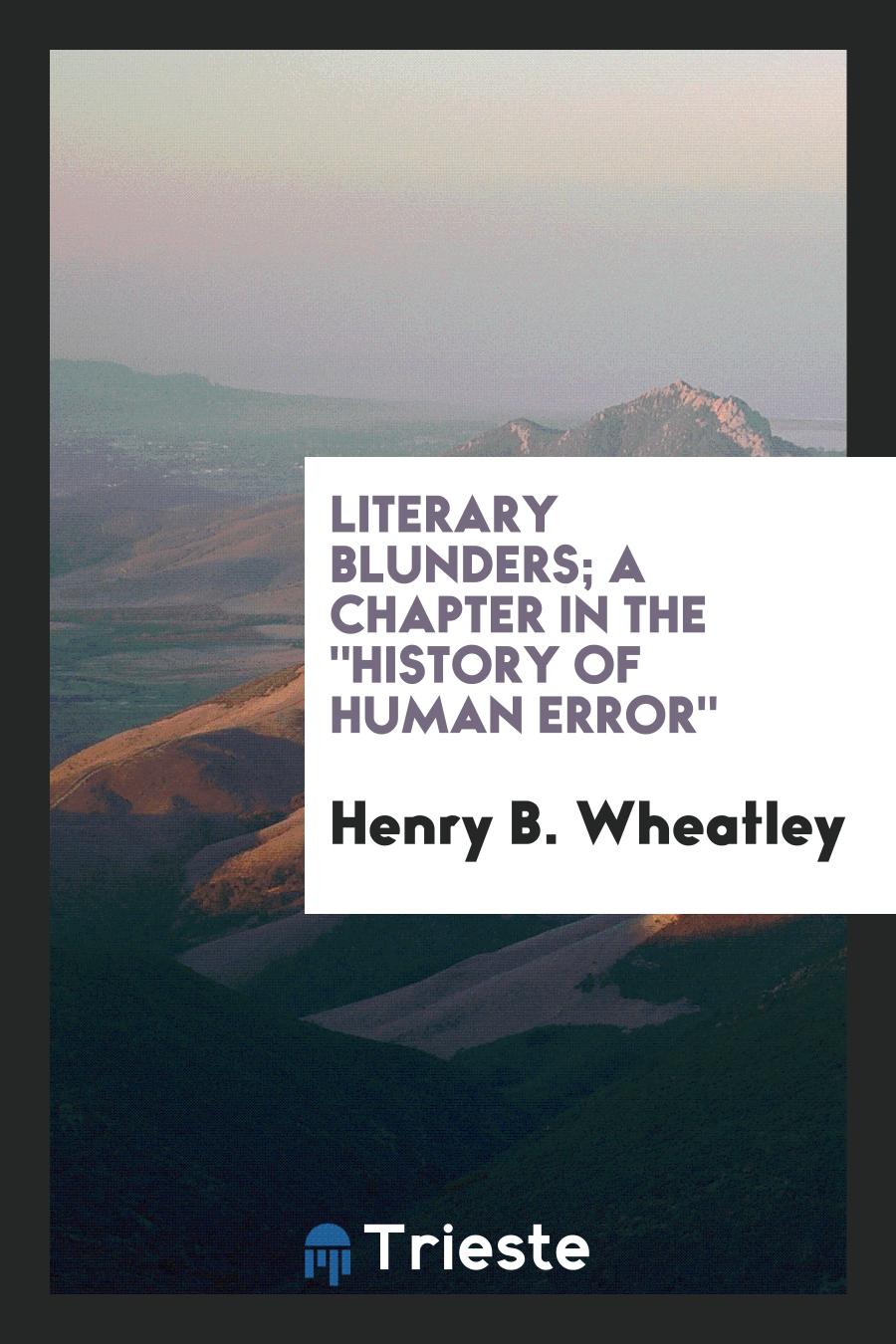Literary Blunders; A Chapter in the "History of Human Error"
