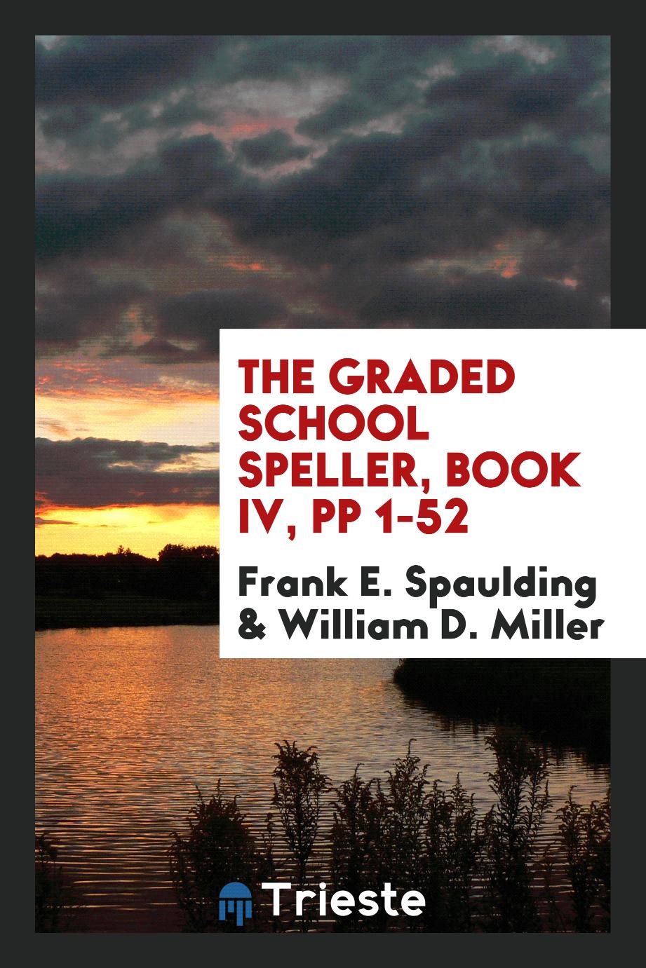 The Graded School Speller, Book IV, pp 1-52