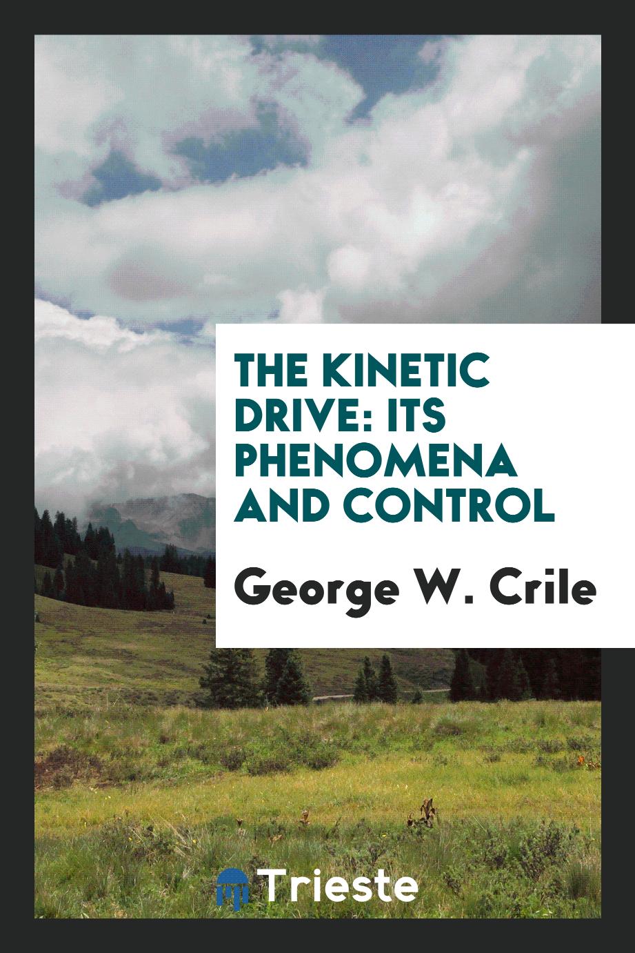 The Kinetic Drive: Its Phenomena and Control