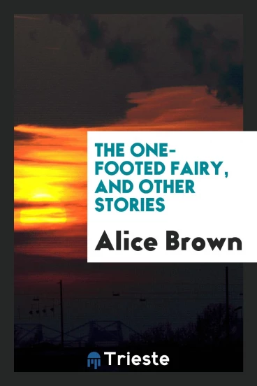 The one-footed fairy, and other stories