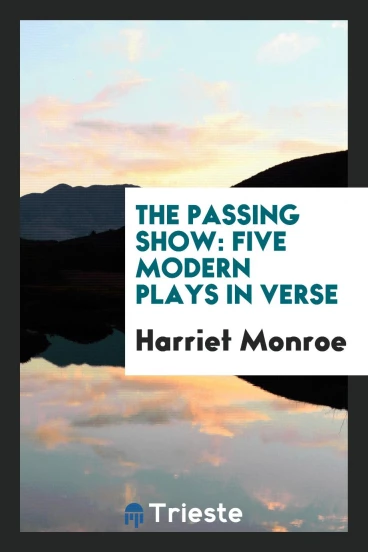 The Passing Show: Five Modern Plays in Verse