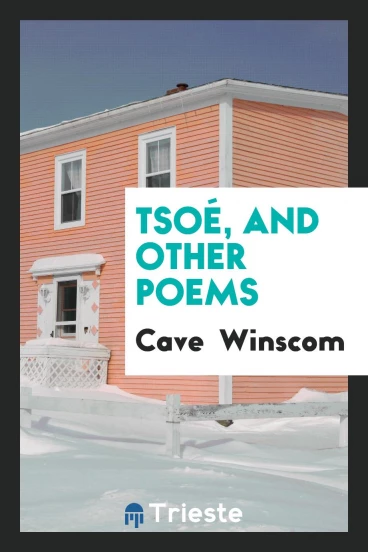 Tsoé, and Other Poems