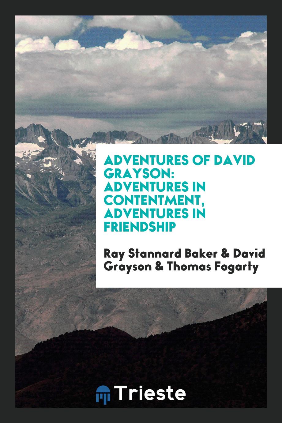 Adventures of David Grayson: Adventures in contentment, adventures in friendship