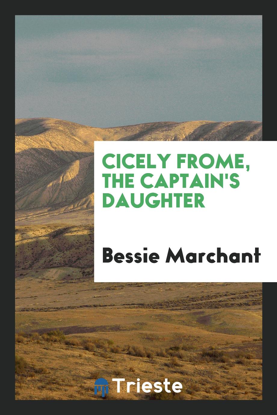 Cicely Frome, the captain's daughter