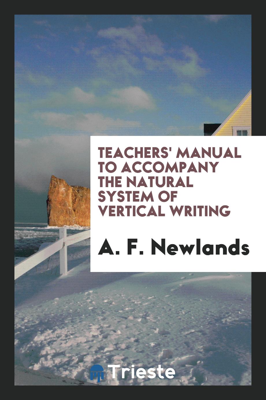Teachers' Manual to Accompany the Natural System of Vertical Writing