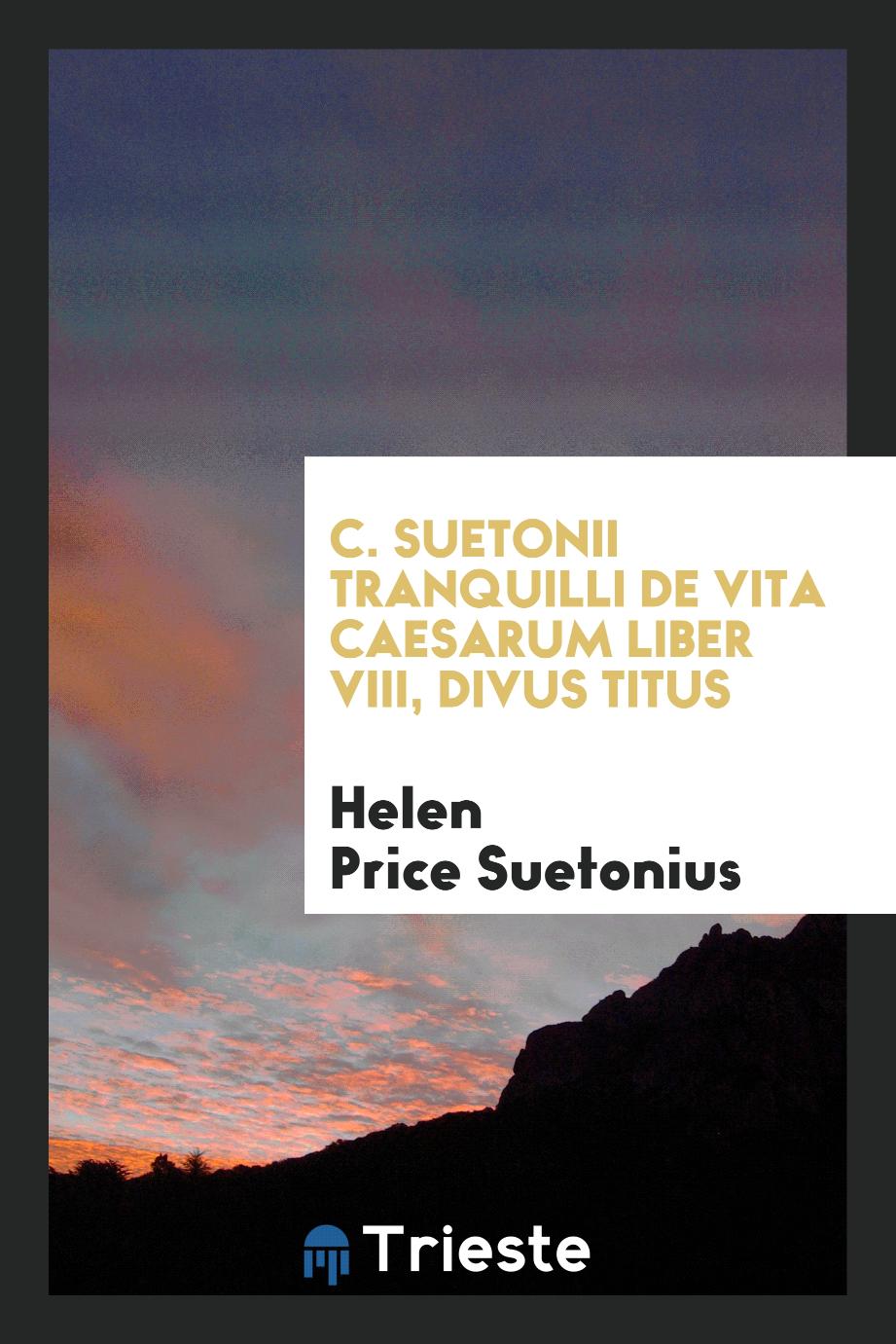 C. Suetonii Tranquilli De Vita Caesarum Liber VIII, Divus Titus