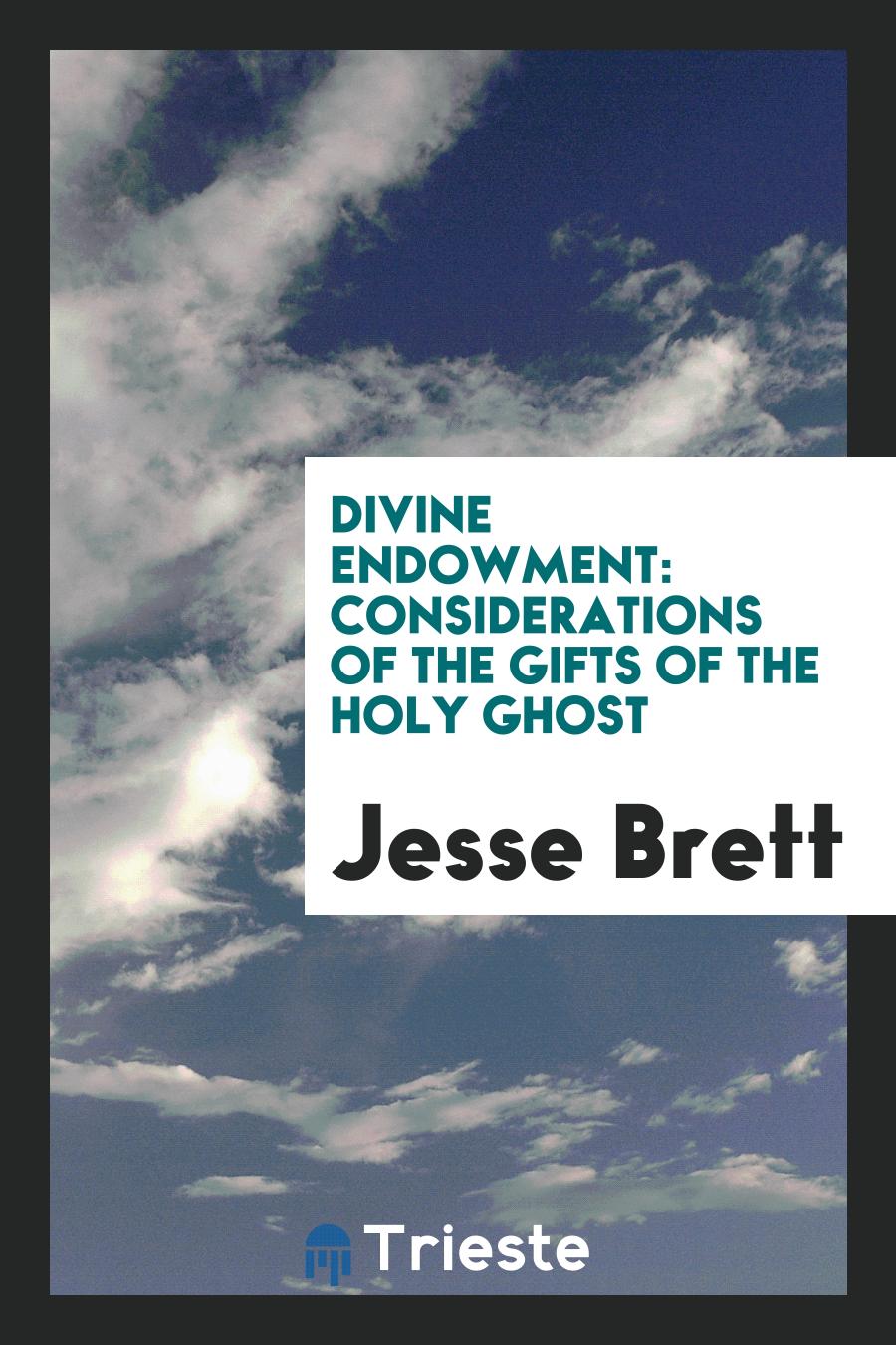 Divine Endowment: Considerations of the Gifts of the Holy Ghost