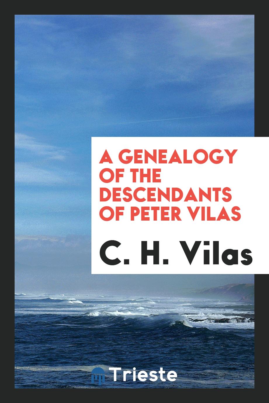 A genealogy of the descendants of Peter Vilas