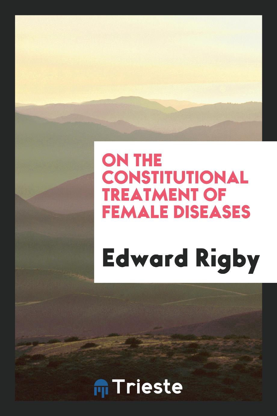 On the Constitutional Treatment of Female Diseases