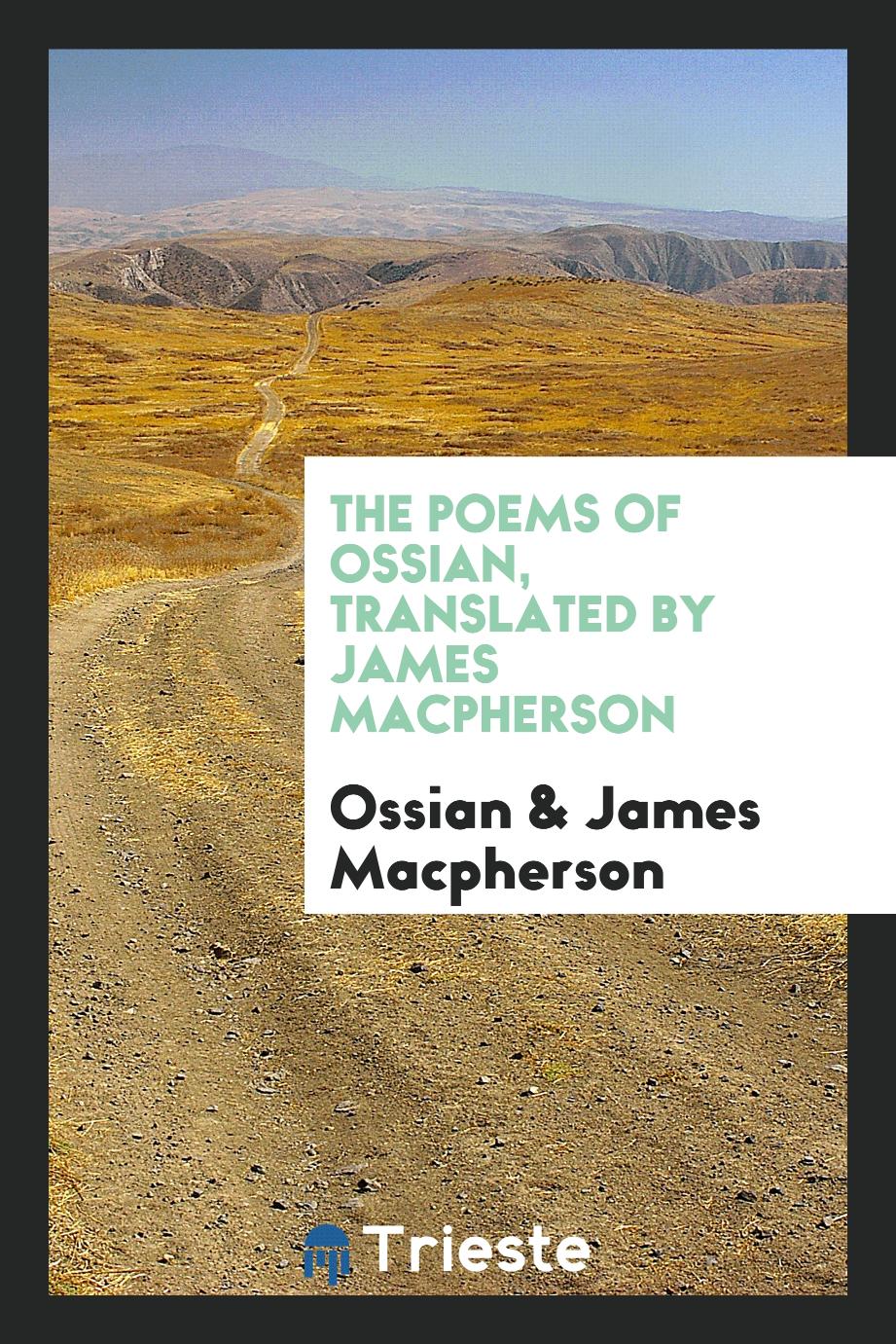 The Poems of Ossian, Translated by James Macpherson