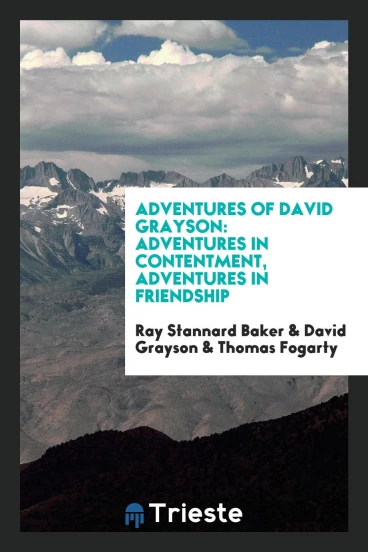 Adventures of David Grayson: Adventures in contentment, adventures in friendship
