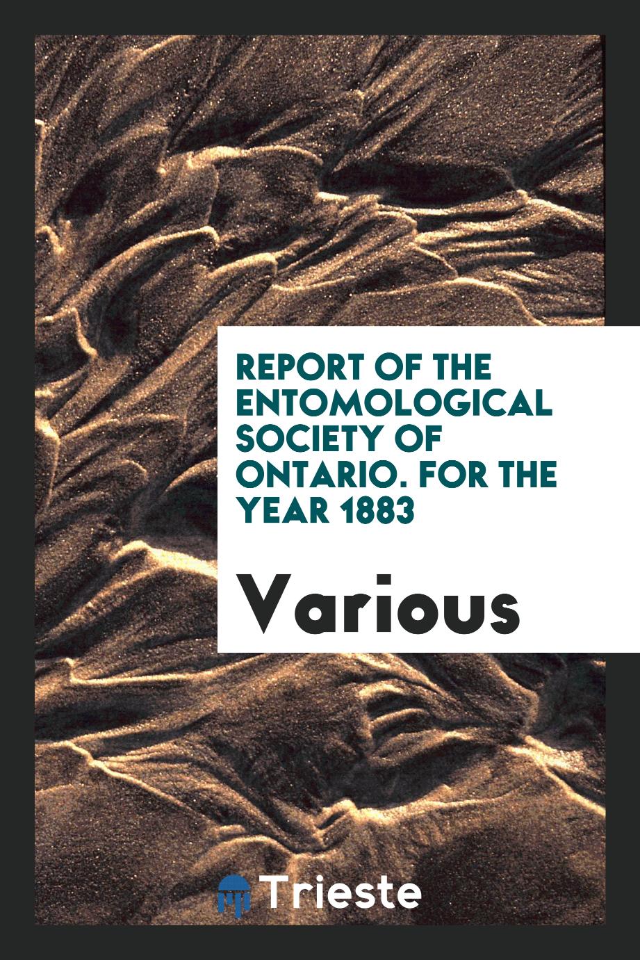 Report of the Entomological Society of Ontario. For the year 1883