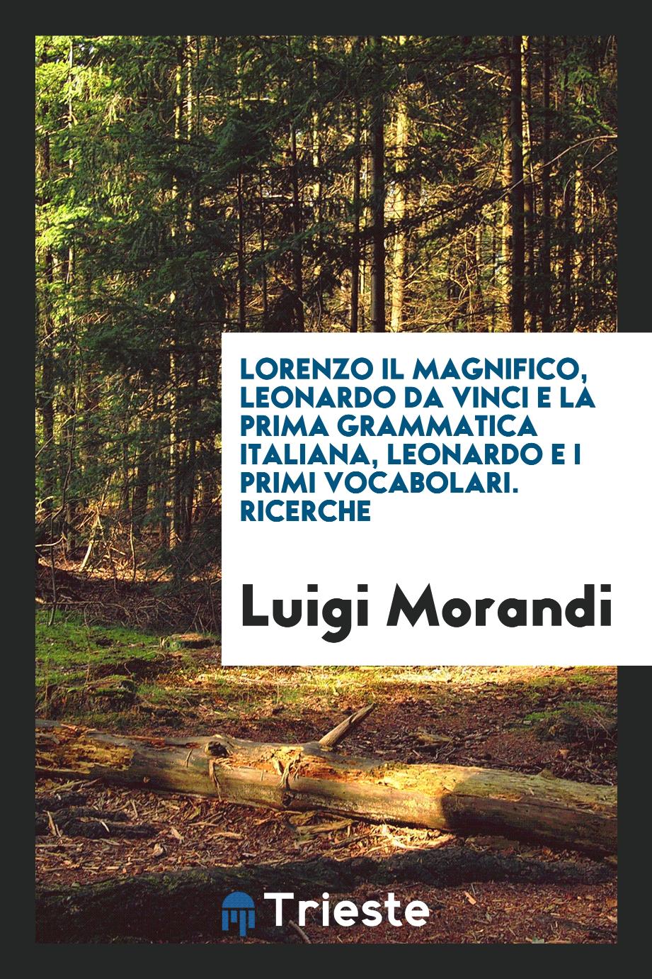 Lorenzo Il Magnifico, Leonardo Da Vinci E La Prima Grammatica Italiana, Leonardo E I Primi Vocabolari. Ricerche