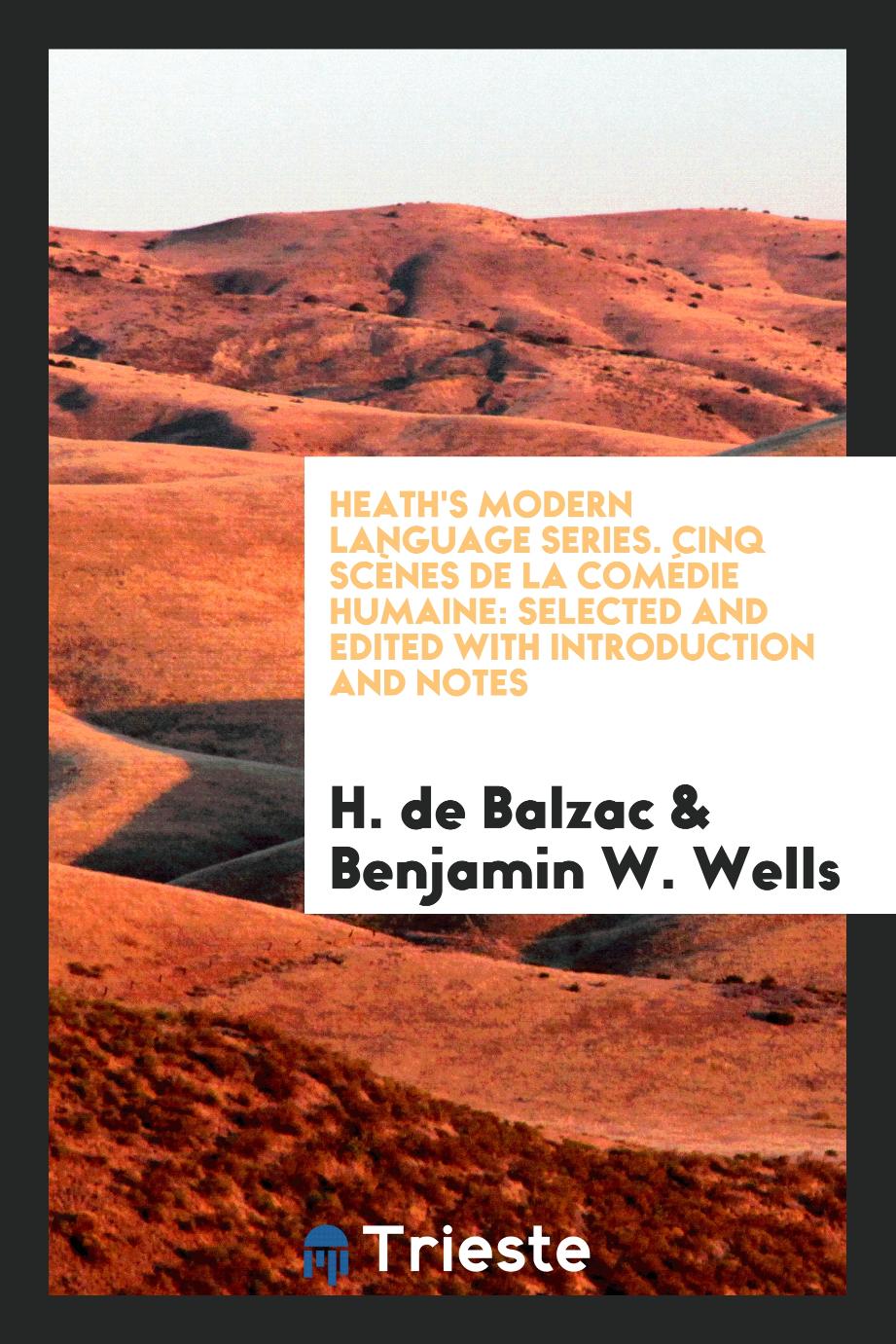 Heath's Modern Language Series. Cinq Scènes de La Comédie Humaine: Selected and Edited with Introduction and Notes