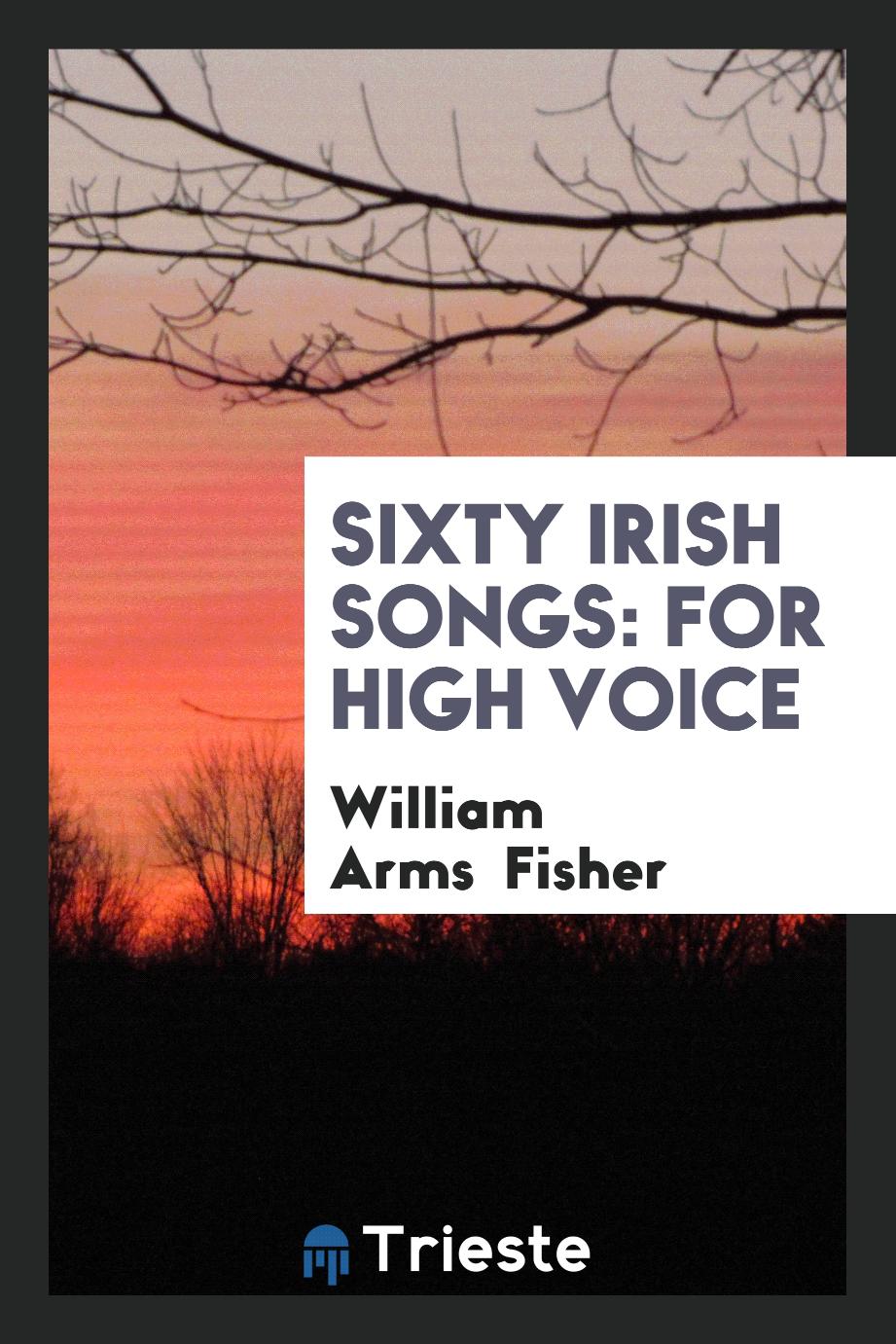 Sixty Irish Songs: For High Voice