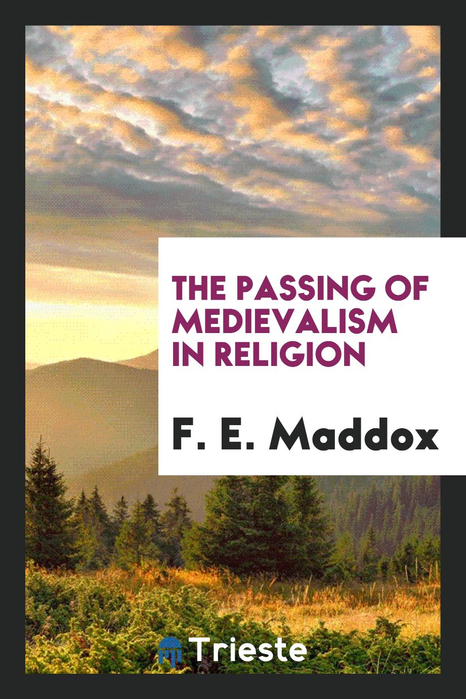 The Passing of Medievalism in Religion