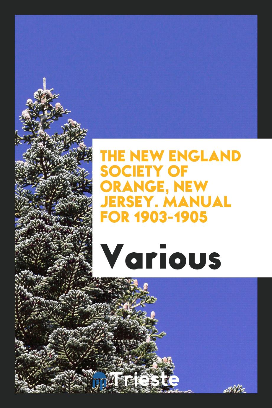 The new England society of orange, New Jersey. Manual for 1903-1905