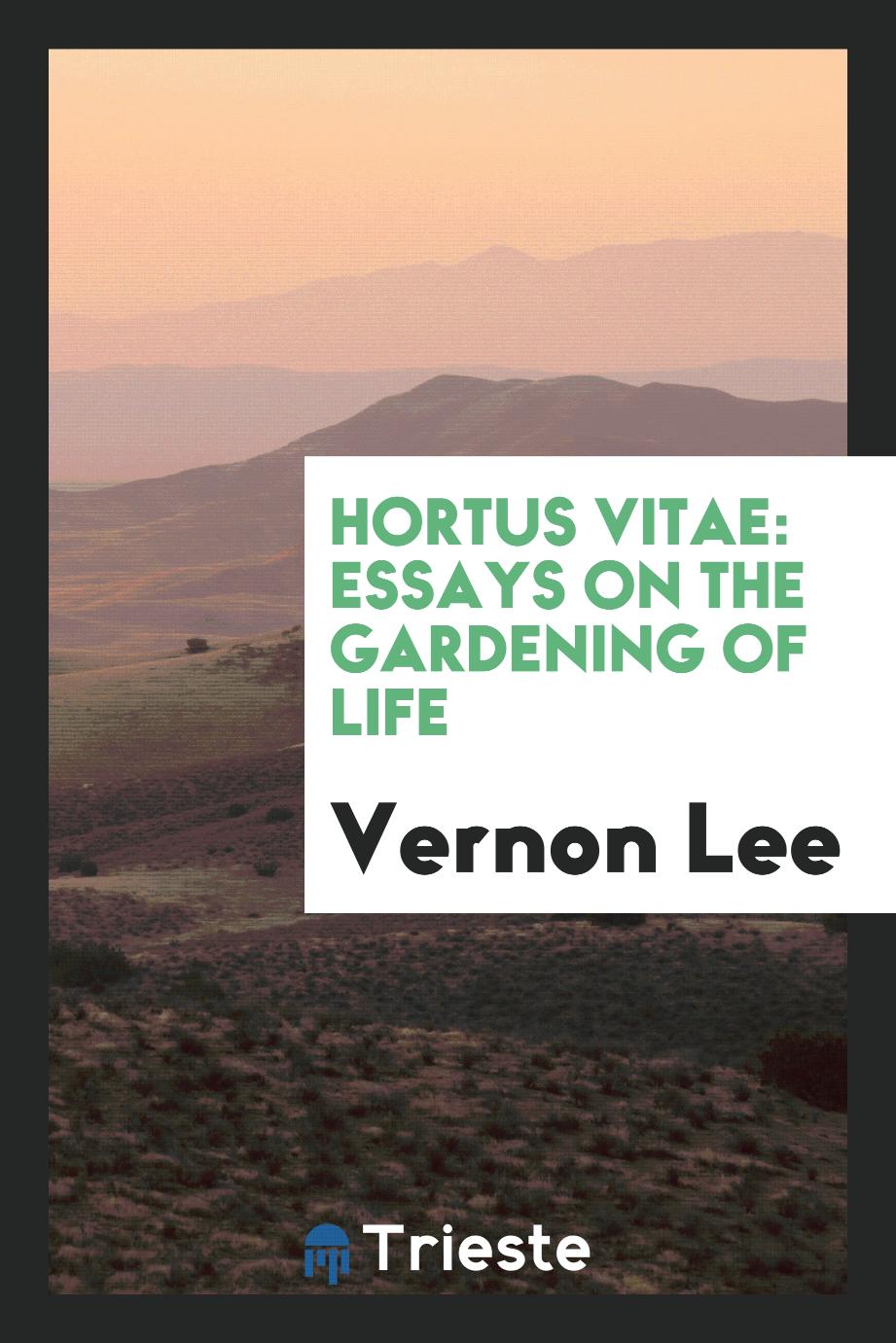Hortus vitae: essays on the gardening of life