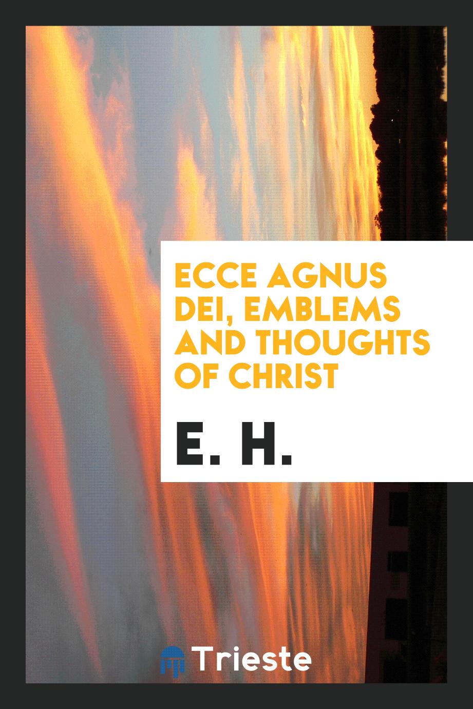 Ecce Agnus Dei, emblems and thoughts of Christ