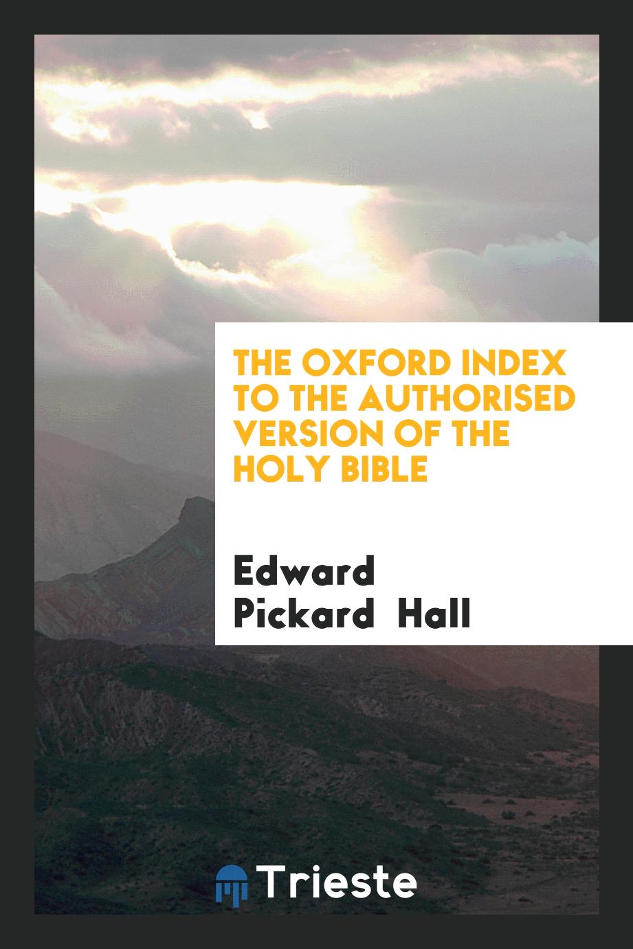 The Oxford index to the Authorised version of the Holy Bible