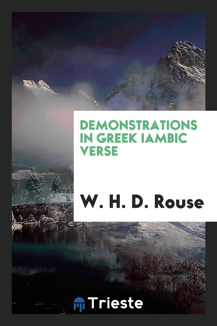 W. H. D. Rouse - Demonstrations in Greek Iambic Verse