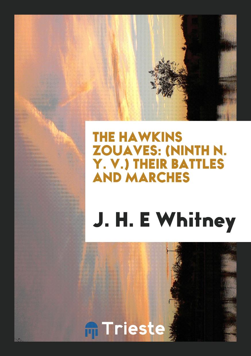 The Hawkins Zouaves: (Ninth N. Y. V.) Their Battles and Marches