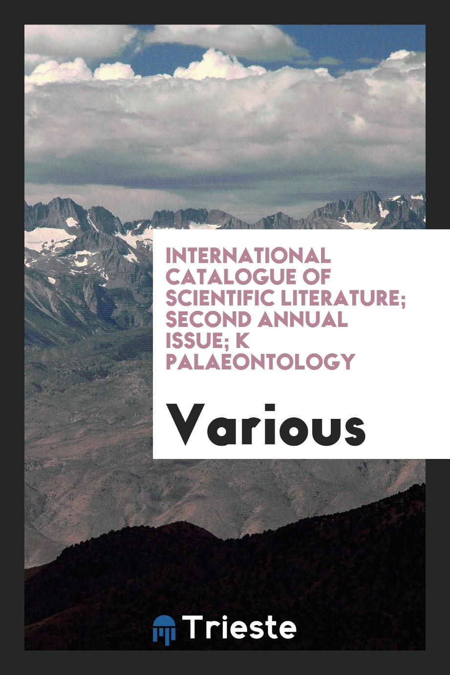 International Catalogue of Scientific Literature; Second Annual Issue; K Palaeontology