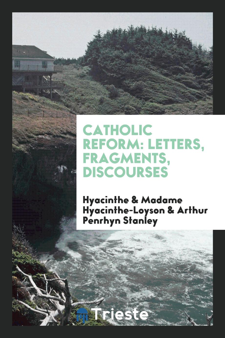 Catholic Reform: Letters, Fragments, Discourses