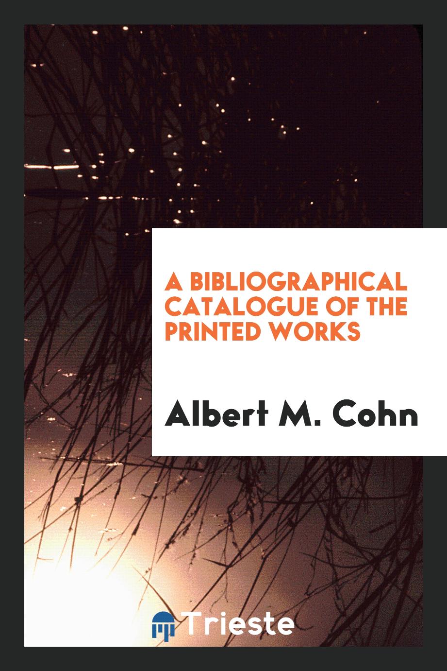 A bibliographical catalogue of the printed works