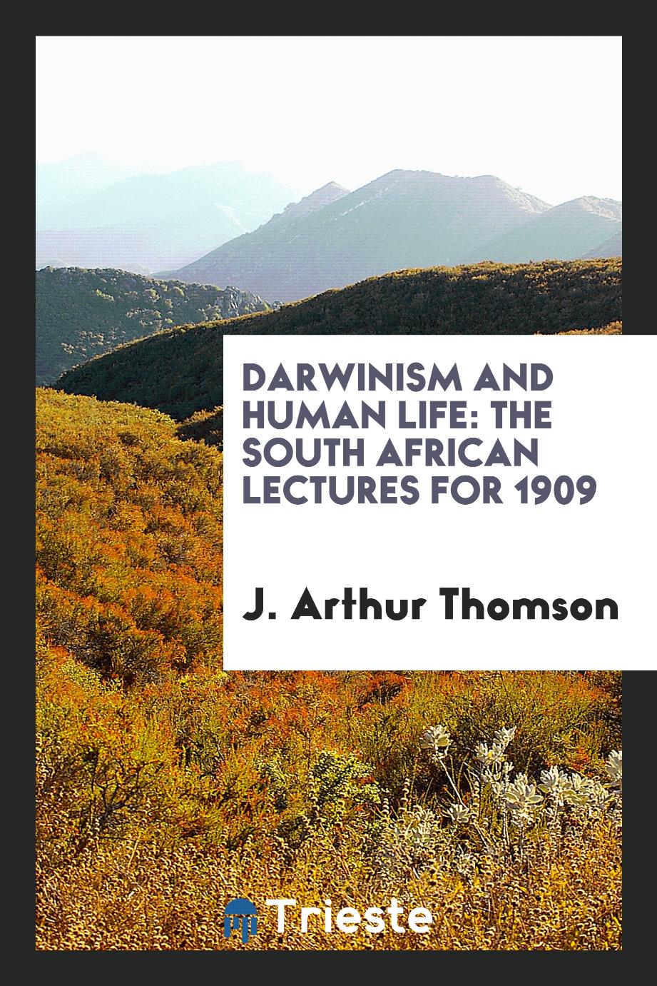 Darwinism and human life: the South African lectures for 1909
