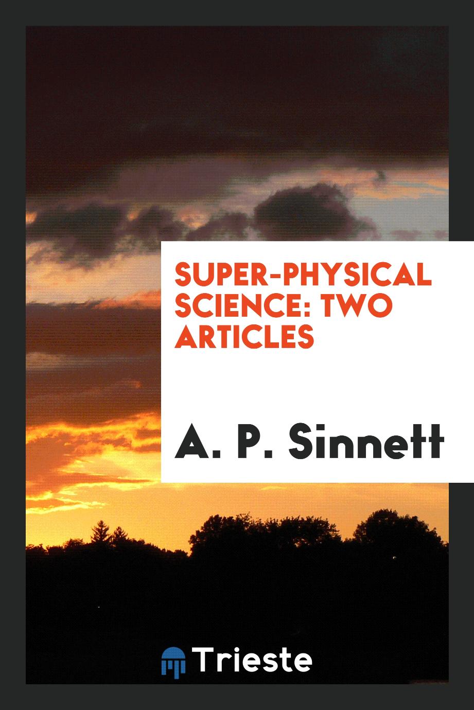 Super-physical Science: Two Articles
