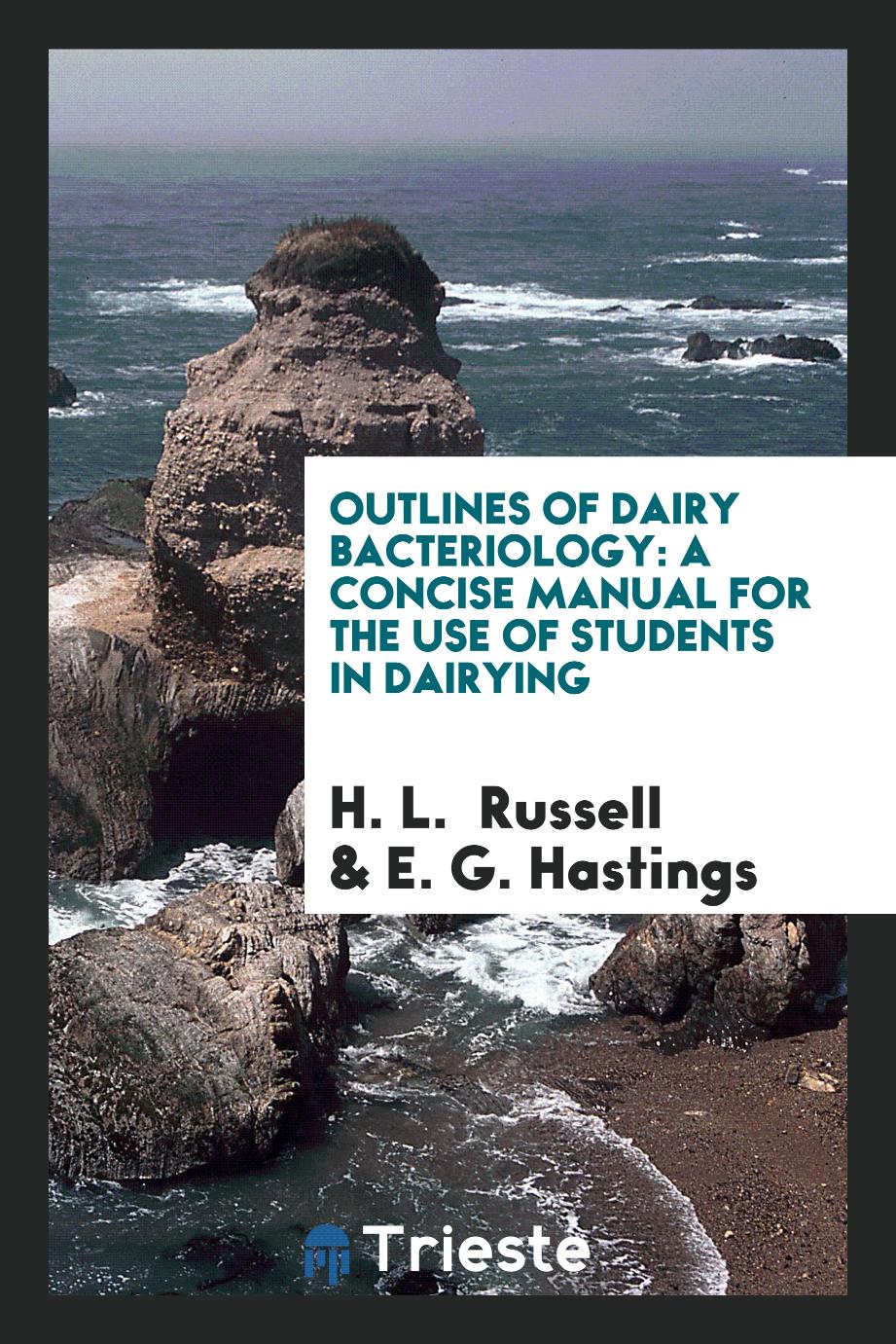 Outlines of Dairy Bacteriology: A Concise Manual for the Use of Students in Dairying