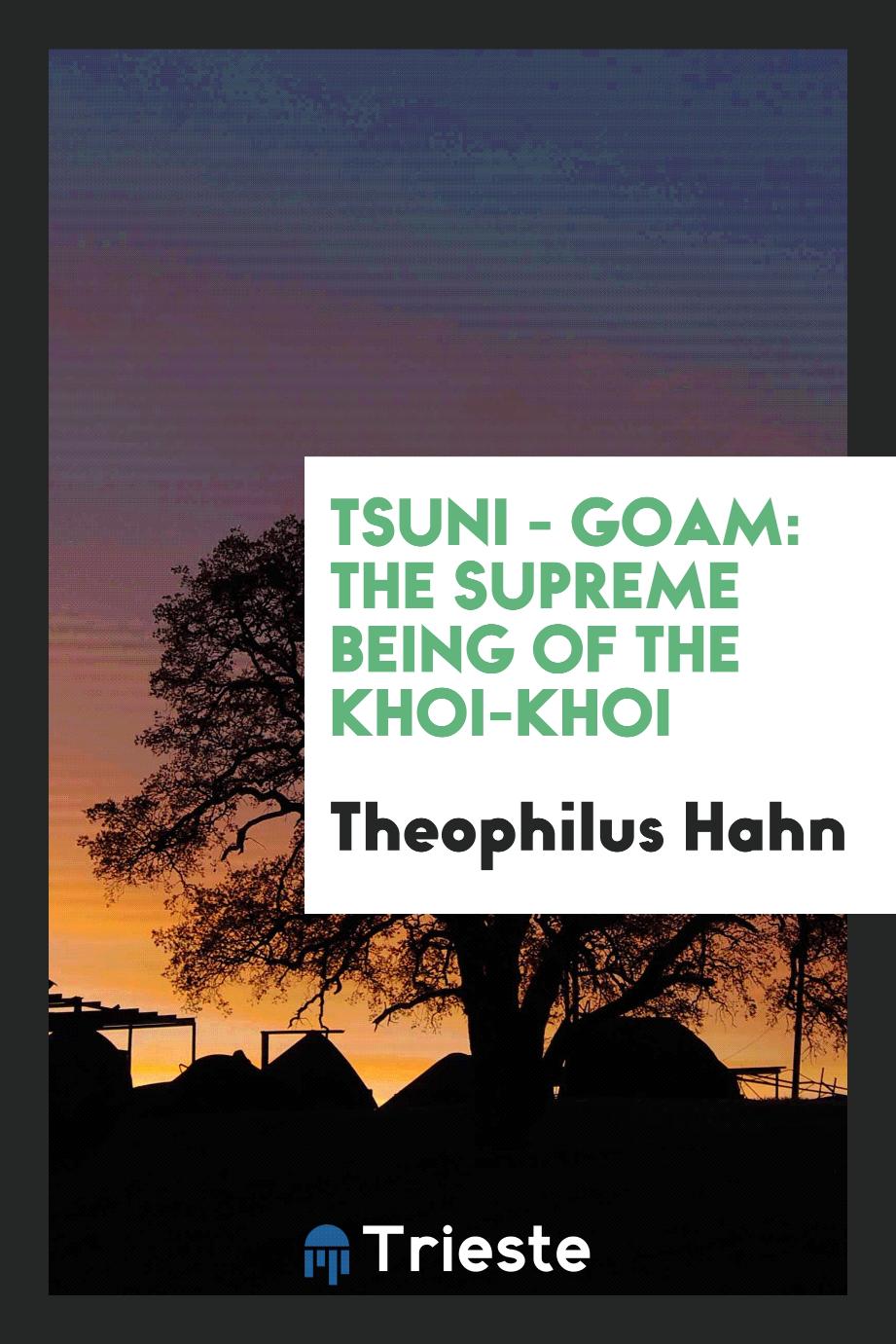 Tsuni - Goam: The Supreme Being of the Khoi-Khoi