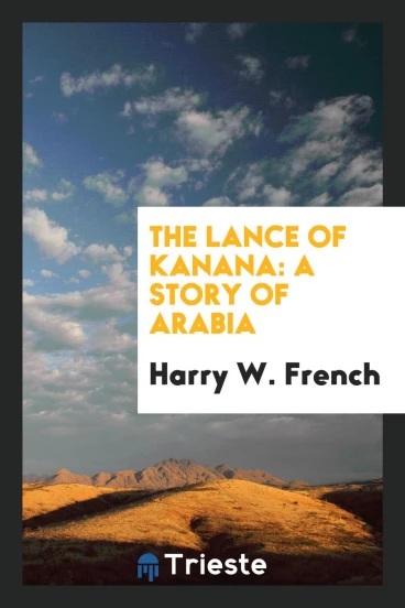 The Lance of Kanana: A Story of Arabia