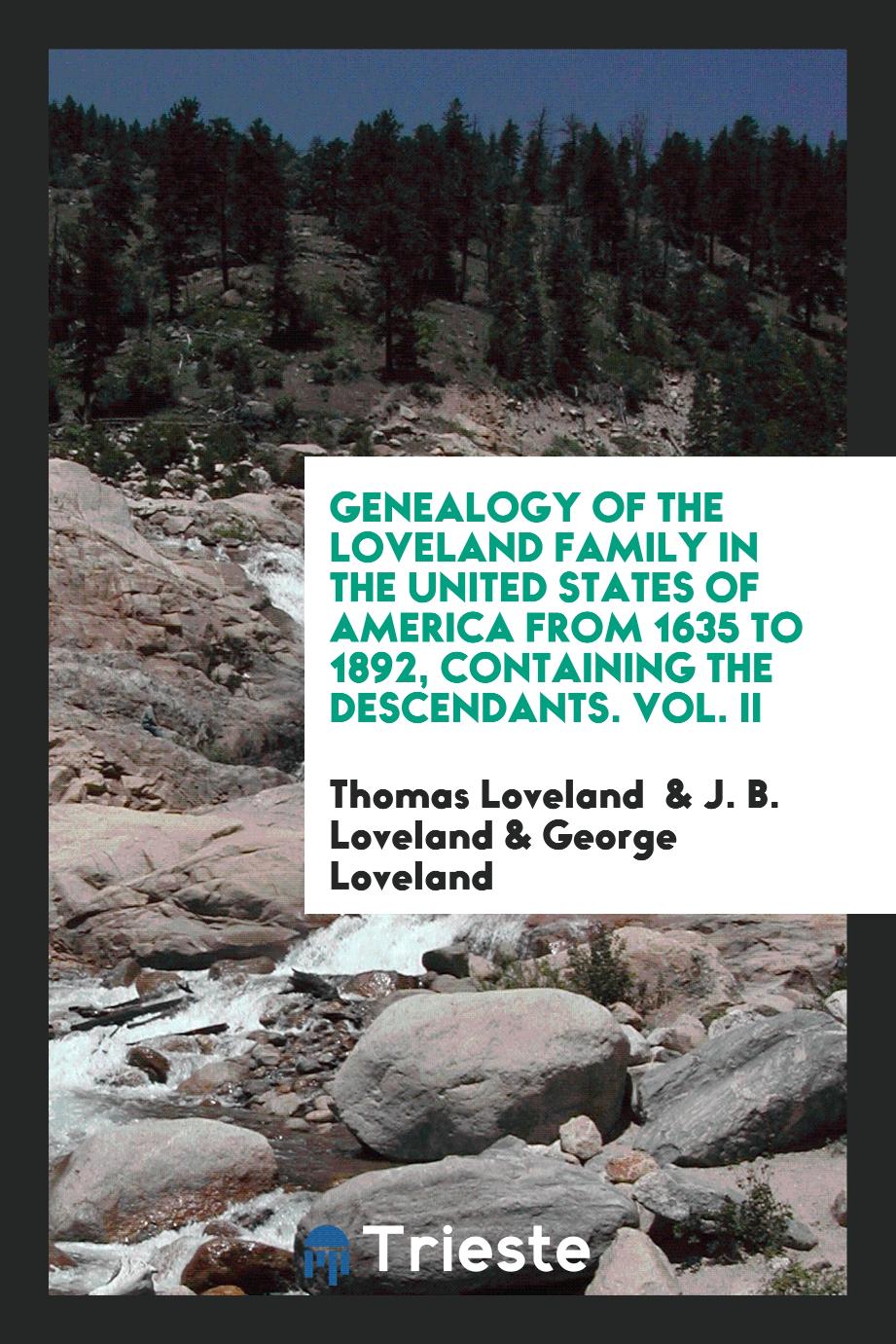 Genealogy of the Loveland Family in the United States of America from 1635 to 1892, Containing the Descendants. Vol. II
