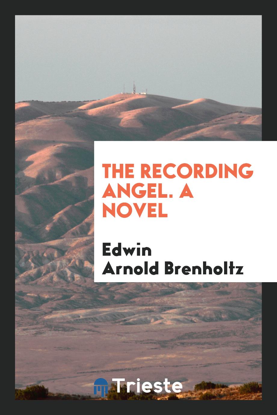 The Recording Angel. A Novel