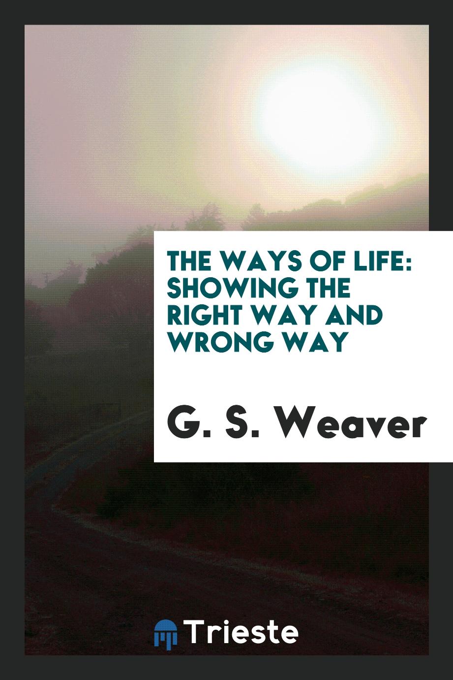 The Ways of Life: Showing the Right Way and Wrong Way