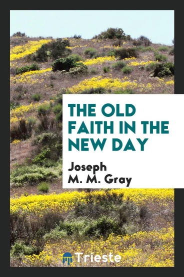 The old faith in the new day