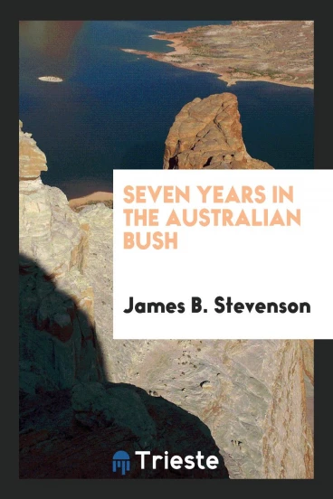 Seven Years in the Australian Bush