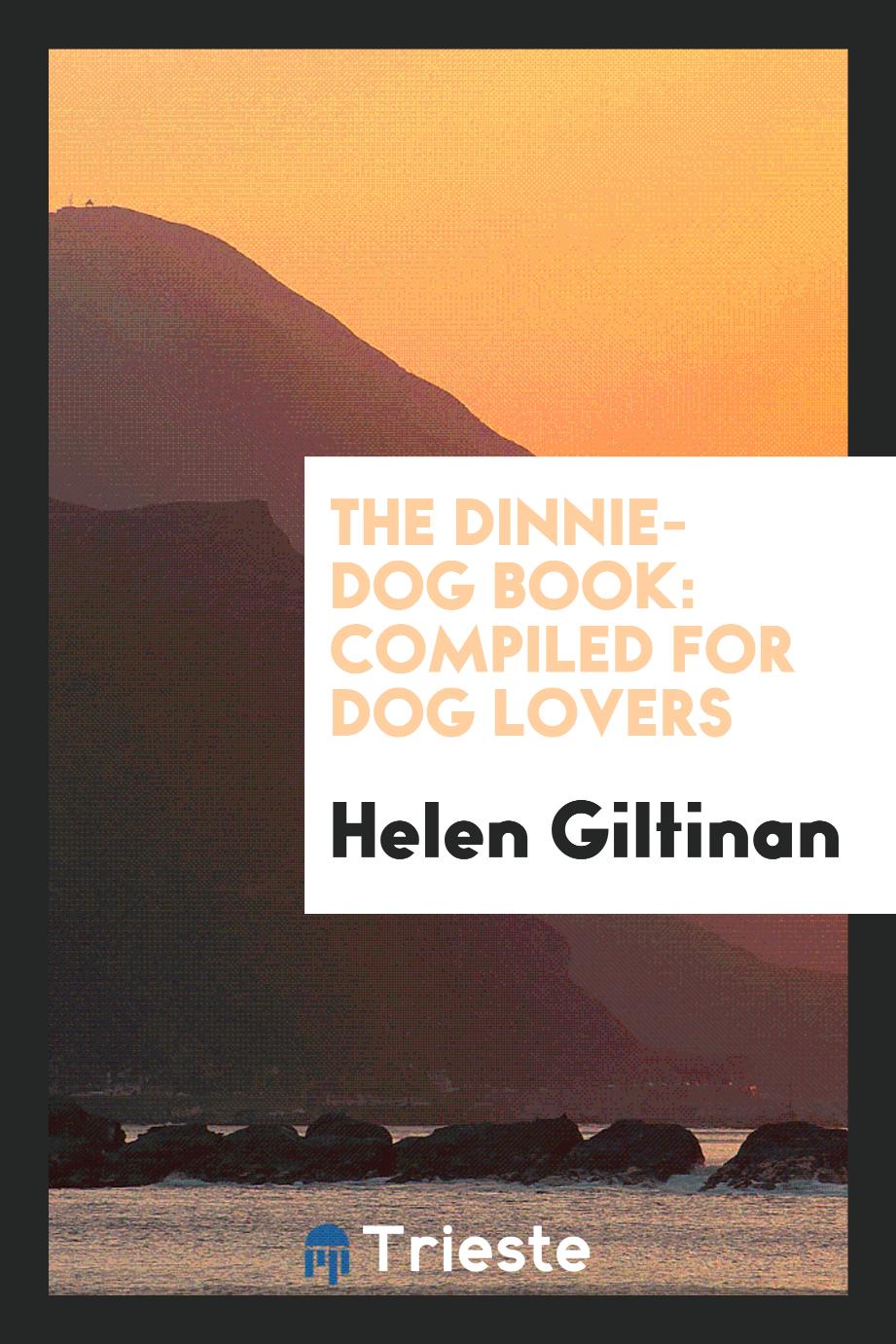 Helen Giltinan - The Dinnie-dog Book: Compiled for Dog Lovers