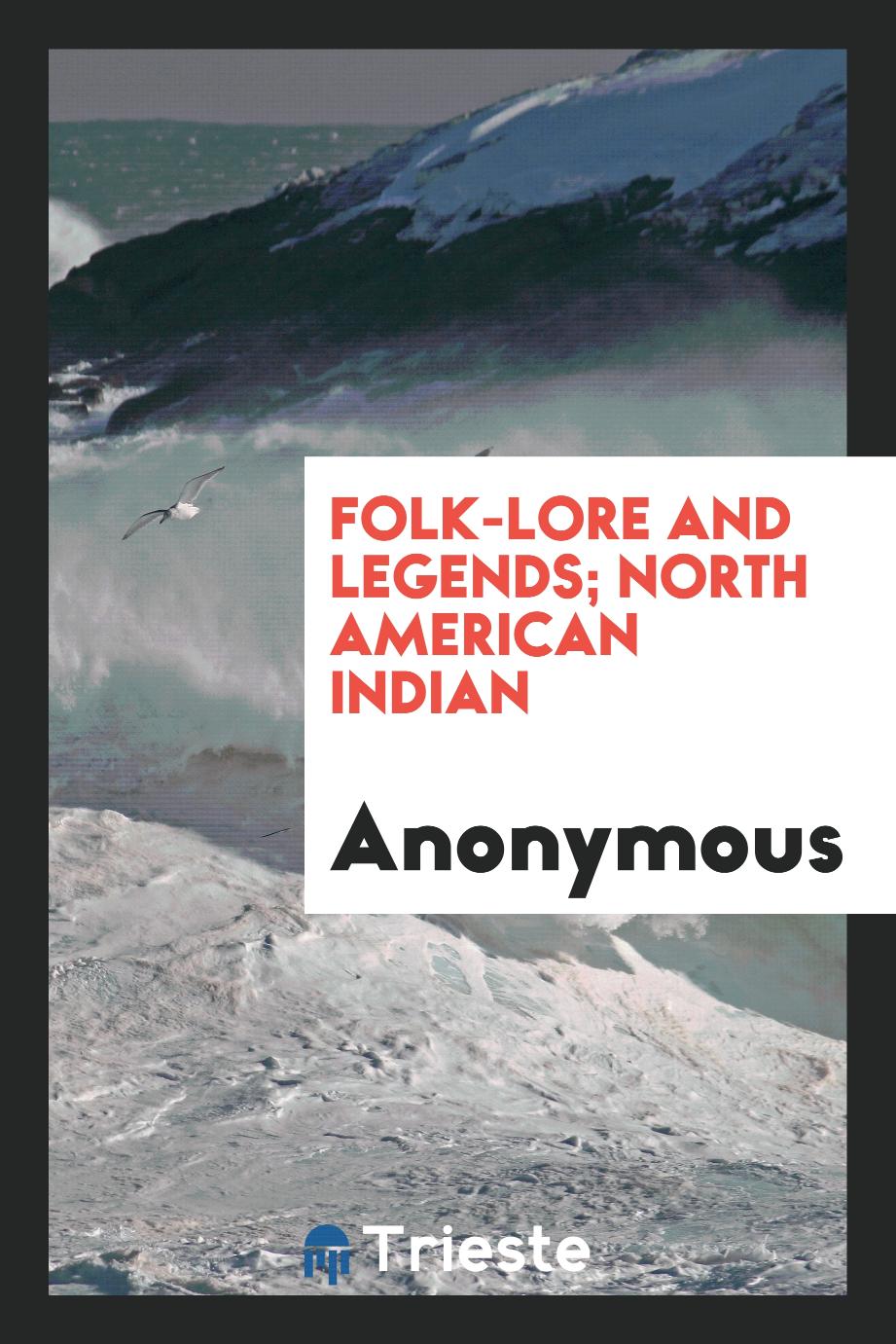Folk-lore and legends; North American Indian