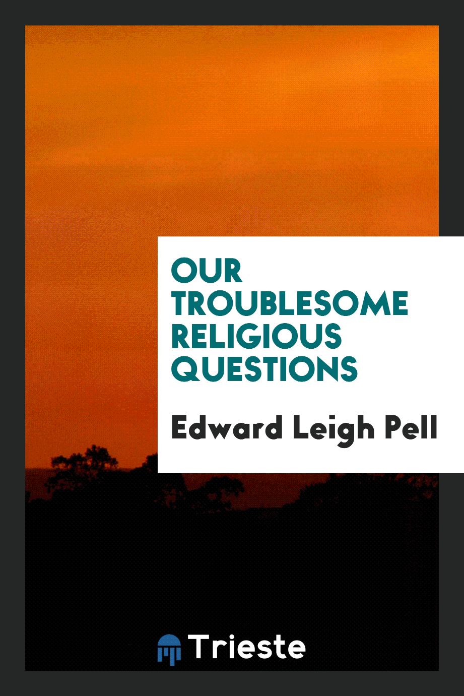 Our troublesome religious questions