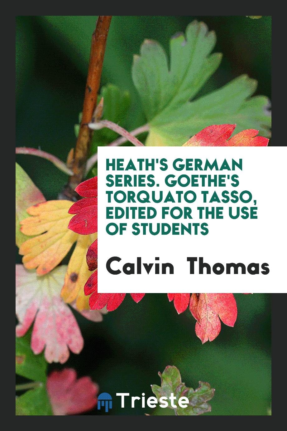 Heath's German Series. Goethe's Torquato Tasso, Edited for the Use of Students