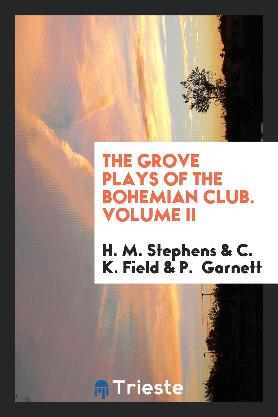 The Grove Plays of the Bohemian Club. Volume II