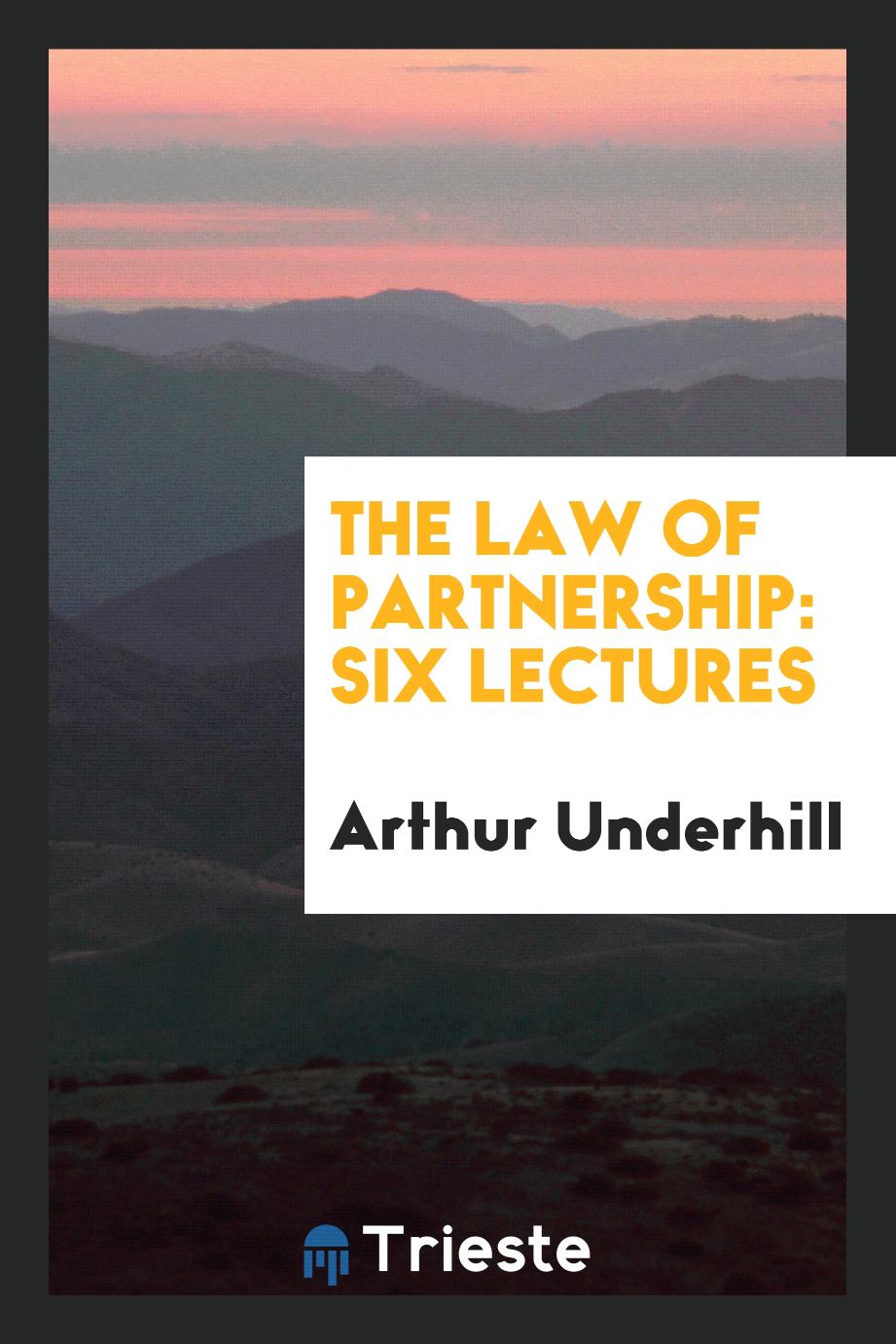 The law of partnership: Six lectures