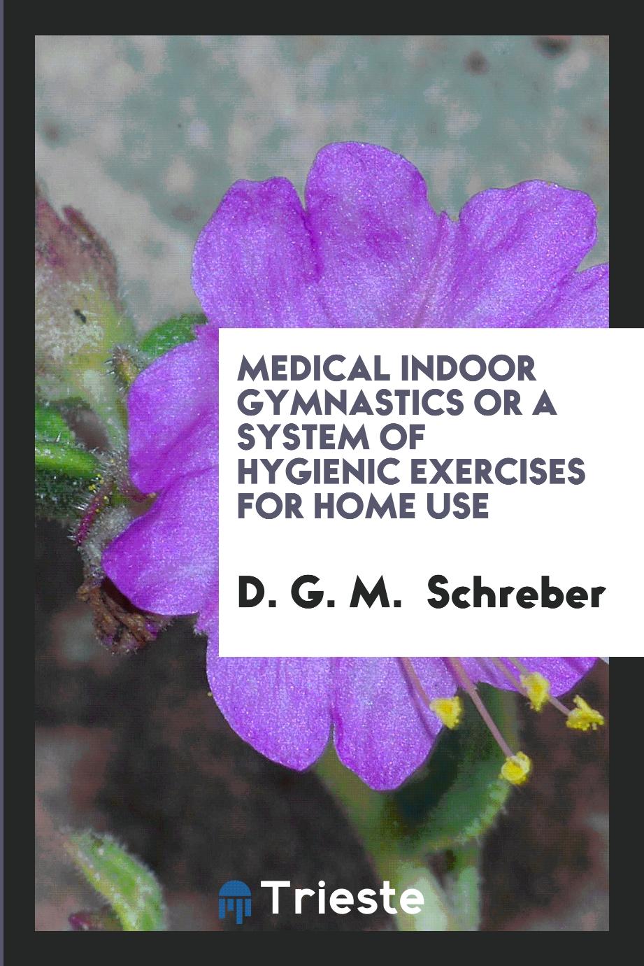 Medical Indoor Gymnastics or a System of Hygienic Exercises for Home Use