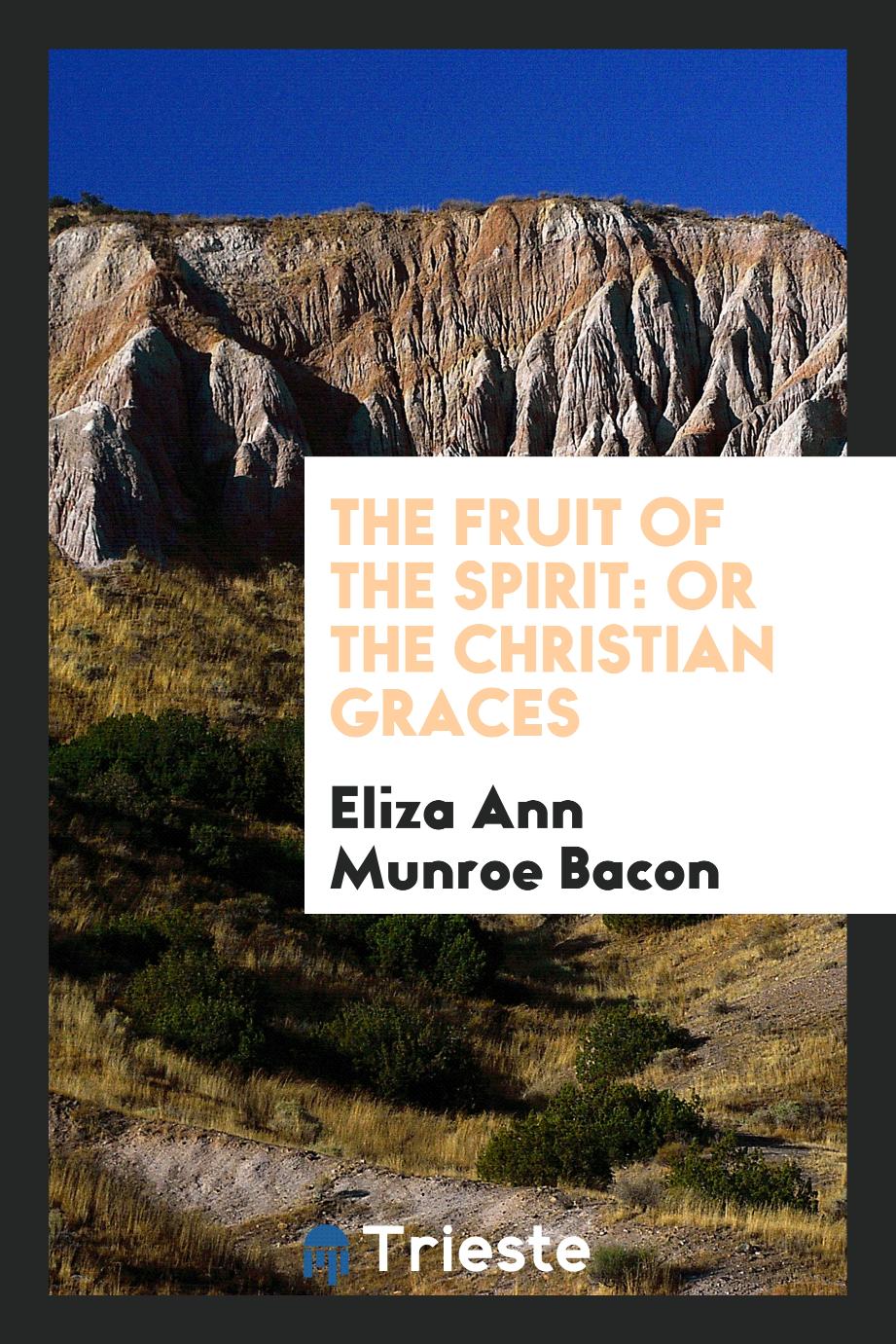 The Fruit of the Spirit: Or the Christian Graces