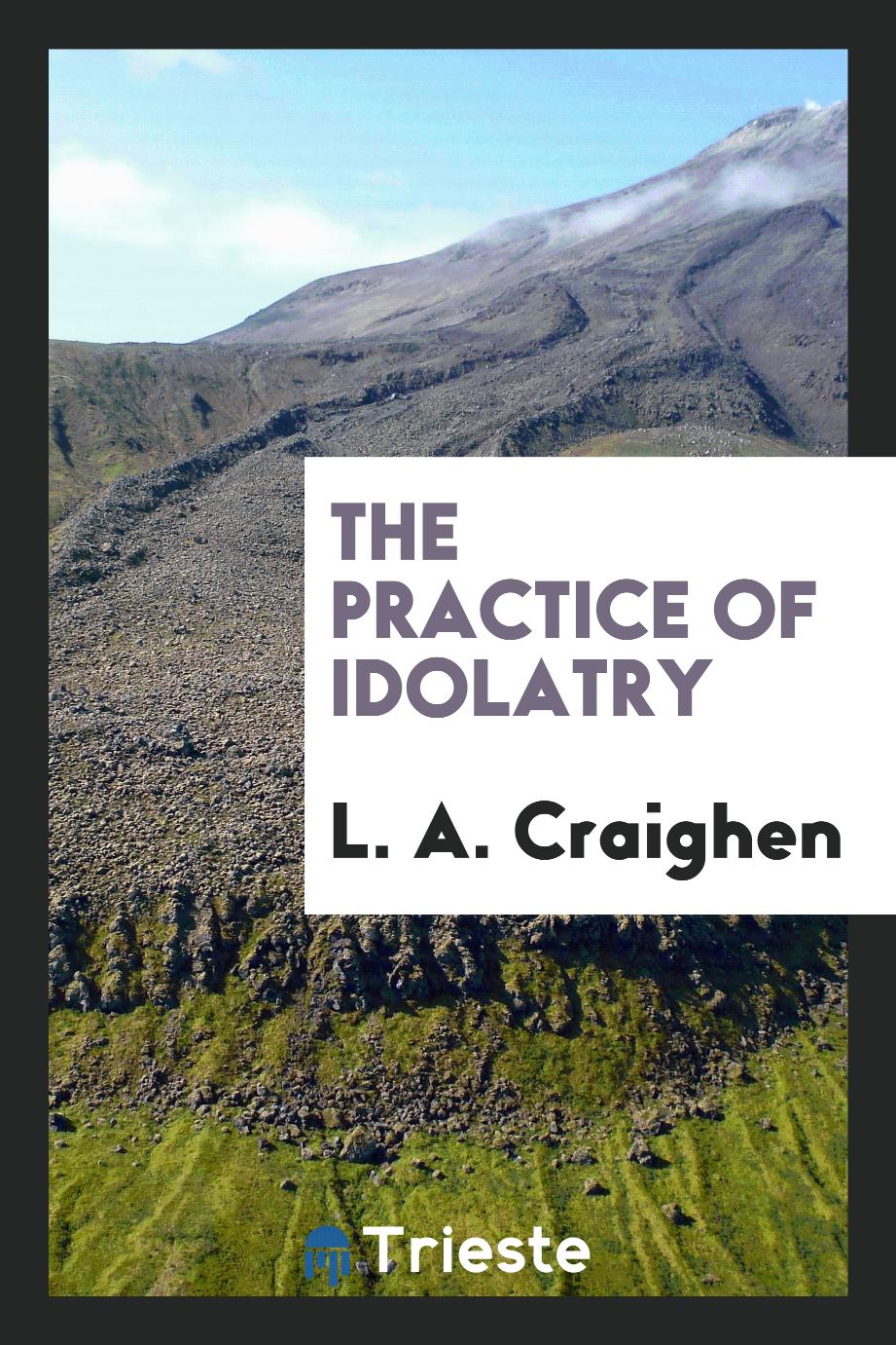 The practice of idolatry