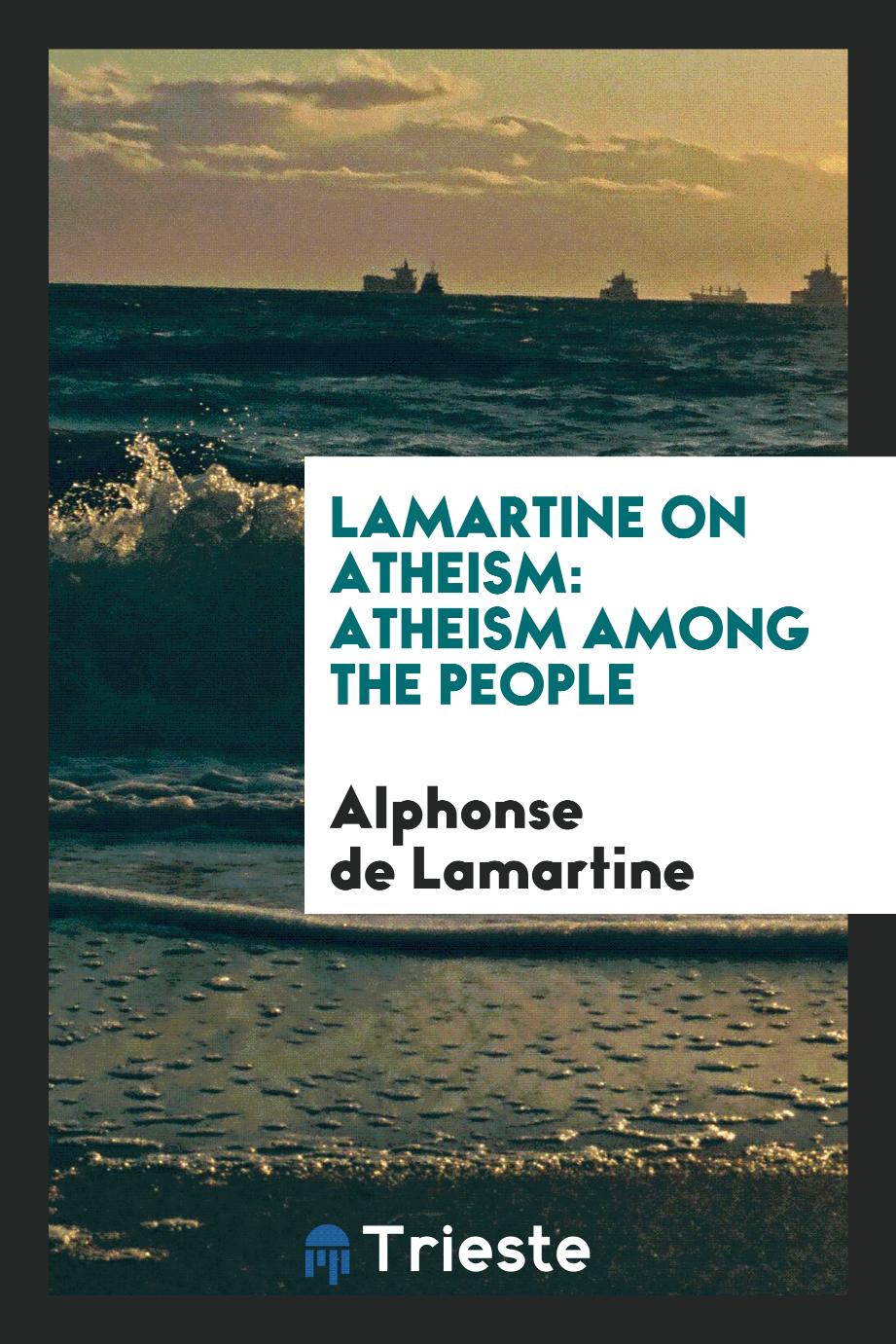 Lamartine on Atheism: Atheism Among the People