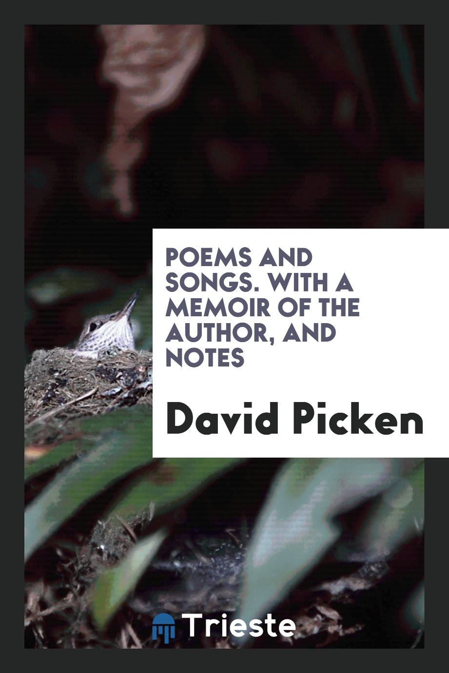 Poems and Songs. With a Memoir of the Author, and Notes